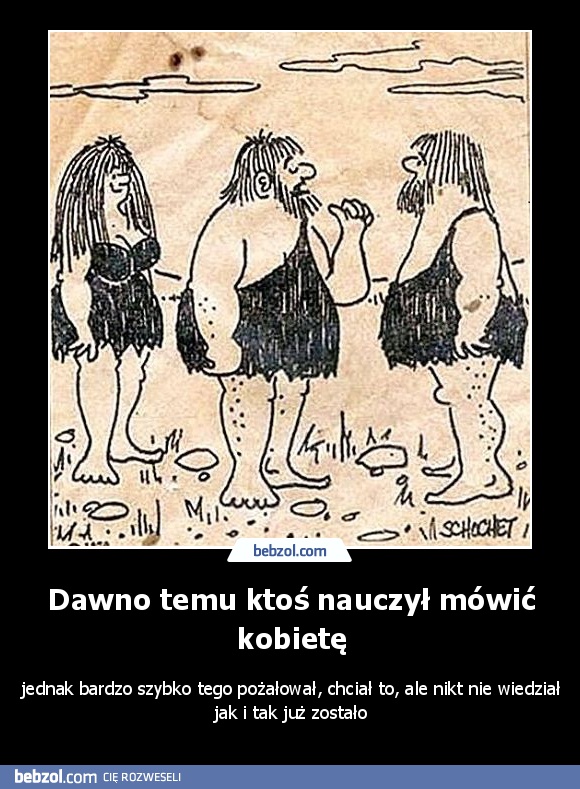 Dawno temu ktoś nauczył mówić kobietę
