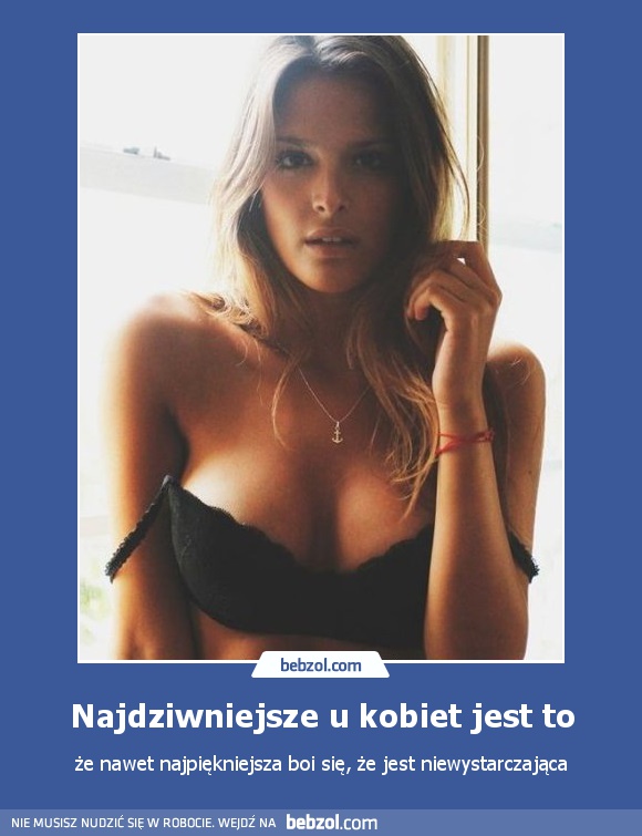 Najdziwniejsze u kobiet jest to