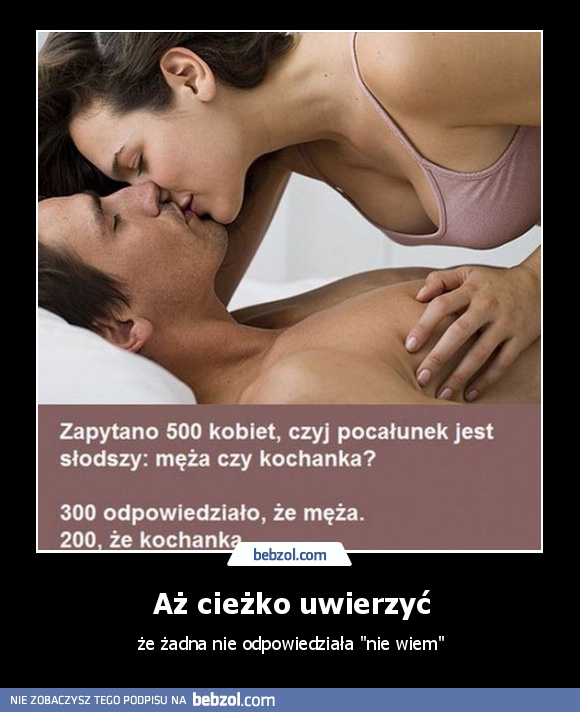 Aż cieżko uwierzyć