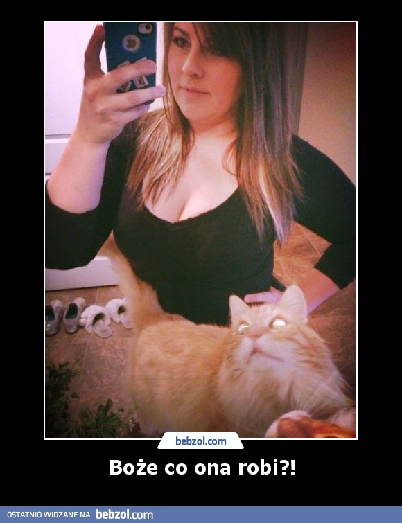 Boże co ona robi?!