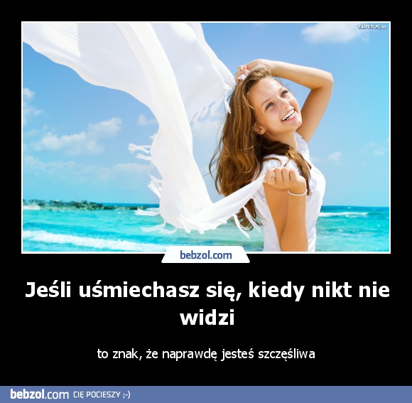 Jeśli uśmiechasz się, kiedy nikt nie widzi