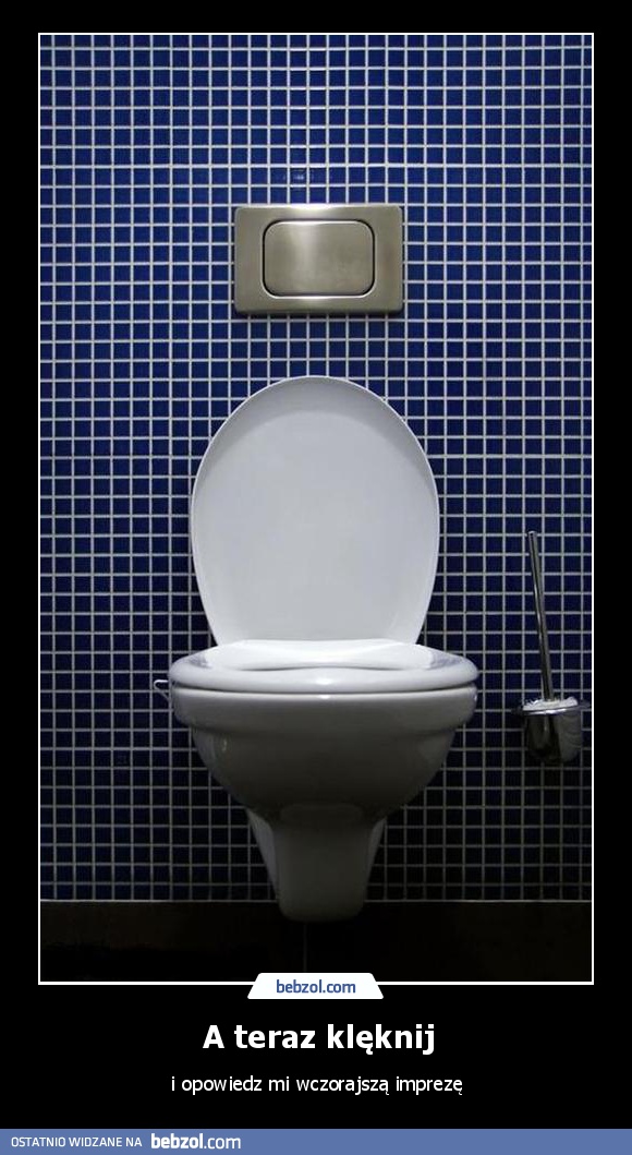 A teraz klęknij