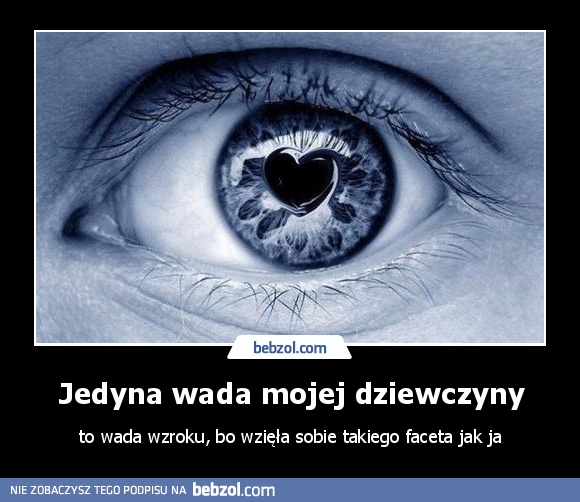 Jedyna wada mojej dziewczyny