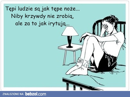 Nie cierpię głupków...