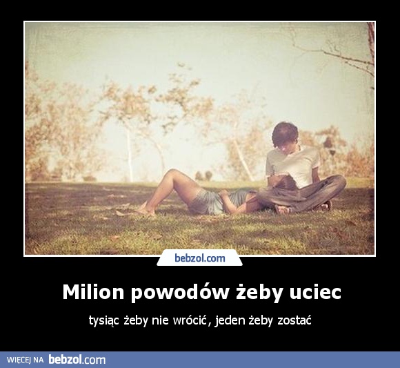 Milion powodów żeby uciec