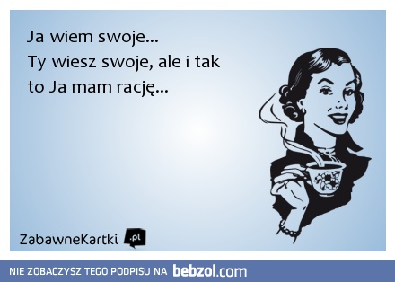 Ja wiem swoje...