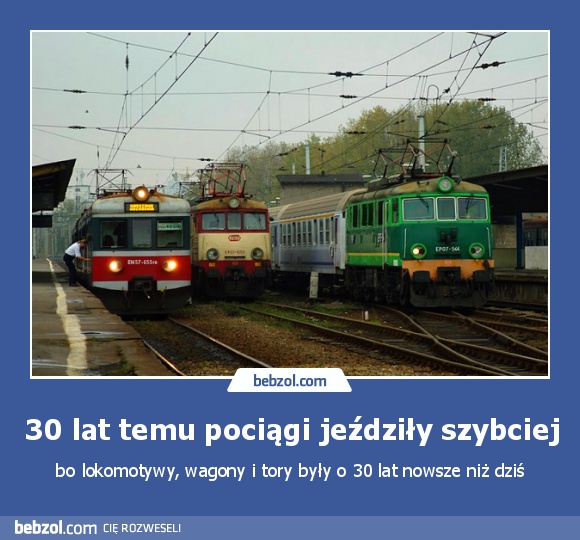 30 lat temu pociągi jeździły szybciej