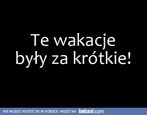 Te wakacje...