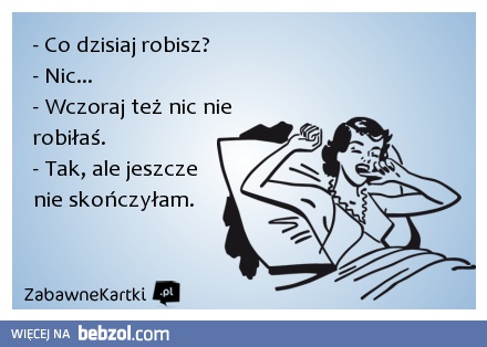 Co dzisiaj robisz?