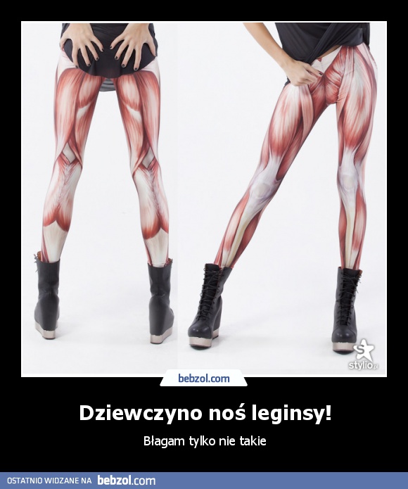 Dziewczyno noś leginsy!