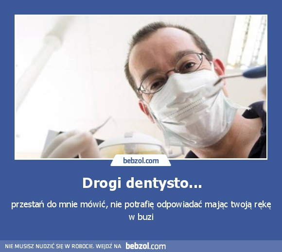 Drogi dentysto...