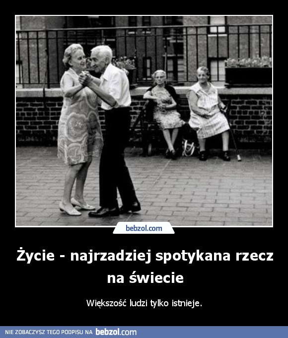 Życie - najrzadziej spotykana rzecz na świecie