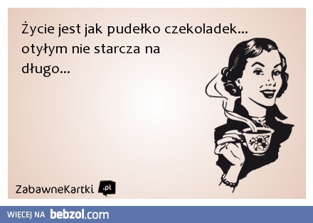 Życie jest jak...