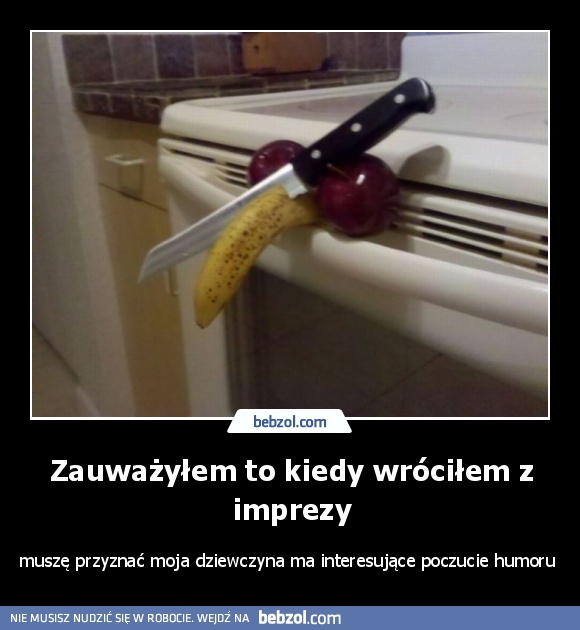 Zauważyłem to kiedy wróciłem z imprezy