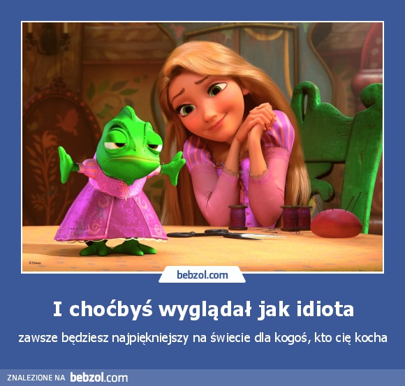 I choćbyś wyglądał jak idiota