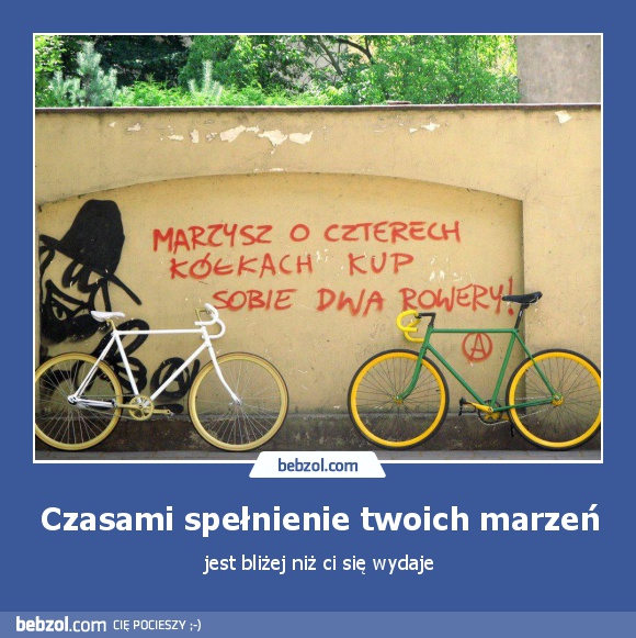 Czasami spełnienie twoich marzeń