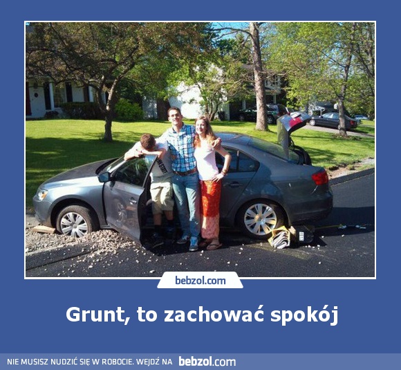 Grunt, to zachować spokój