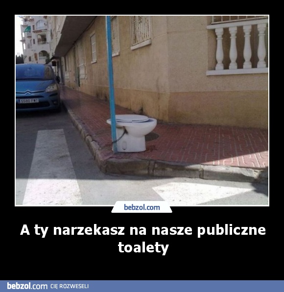 A ty narzekasz na nasze publiczne toalety