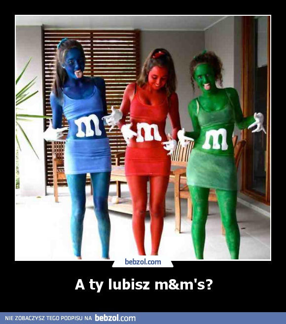 A ty lubisz m&m's?
