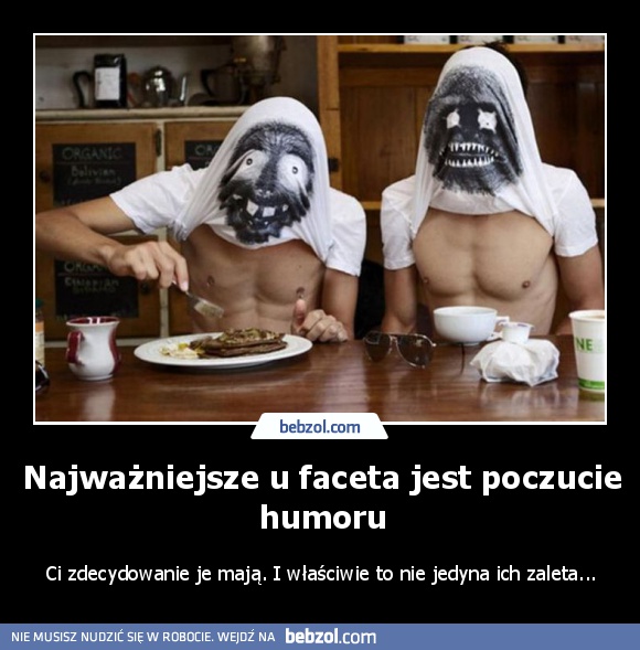 Najważniejsze u faceta jest poczucie humoru