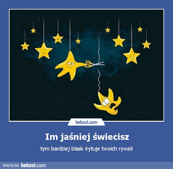 Im jaśniej świecisz