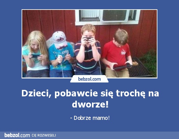 Dzieci, pobawcie się trochę na dworze!