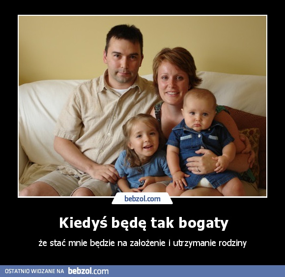 Kiedyś będę tak bogaty