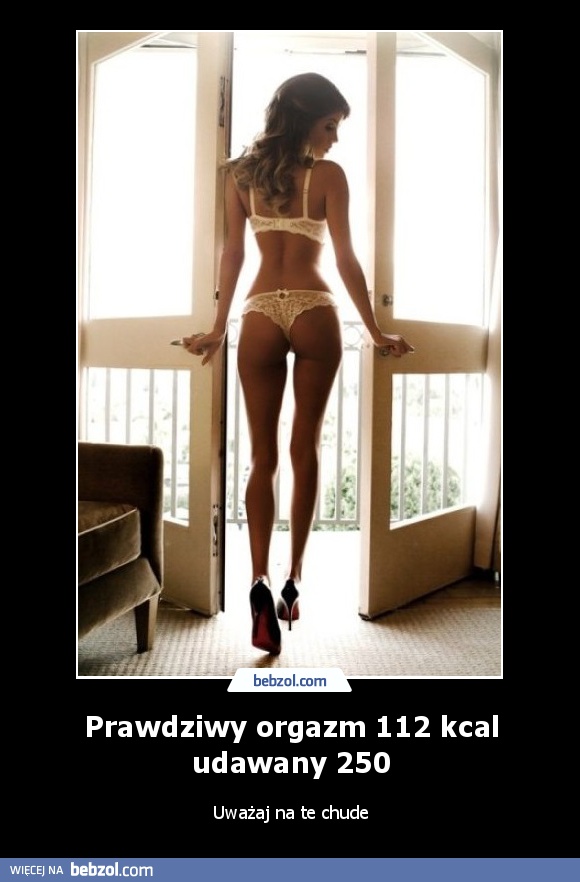 Prawdziwy orgazm 112 kcal udawany 250
