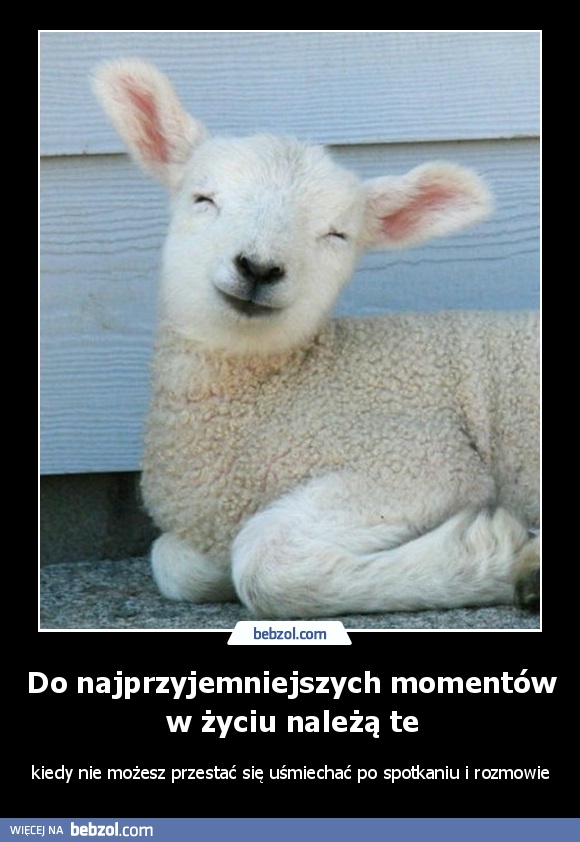 Do najprzyjemniejszych momentów w życiu należą te