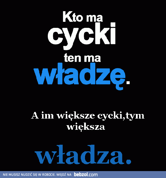 Kto ma cycki ten ma władzę!