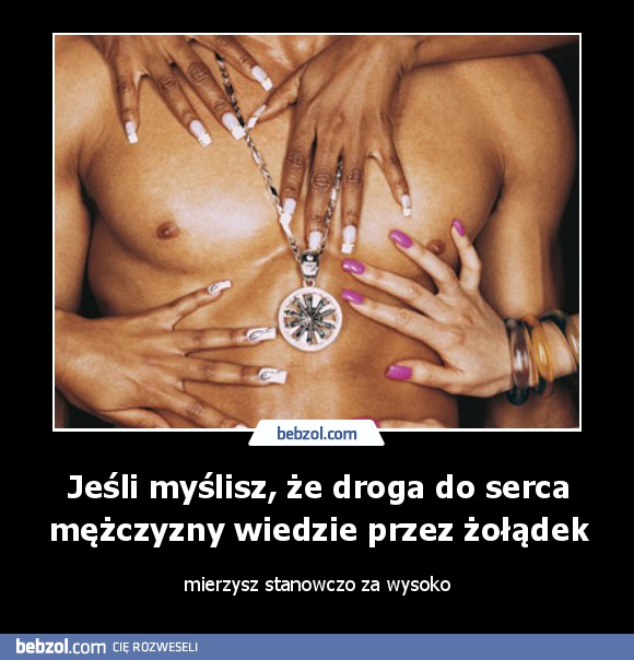 Jeśli myślisz, że droga do serca mężczyzny wiedzie przez żołądek