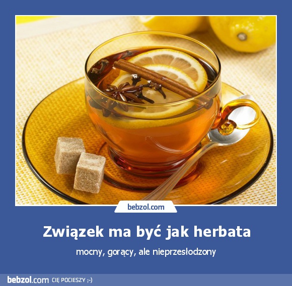 Związek ma być jak herbata