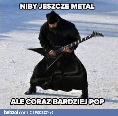 Niby jeszcze metal