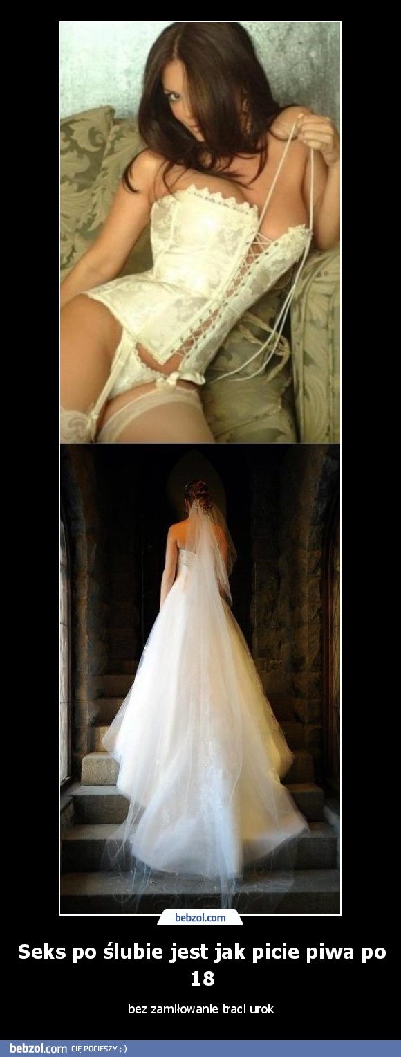 Seks po ślubie jest jak picie piwa po 18