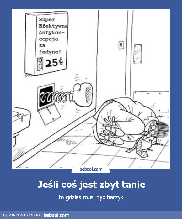 Jeśli coś jest zbyt tanie