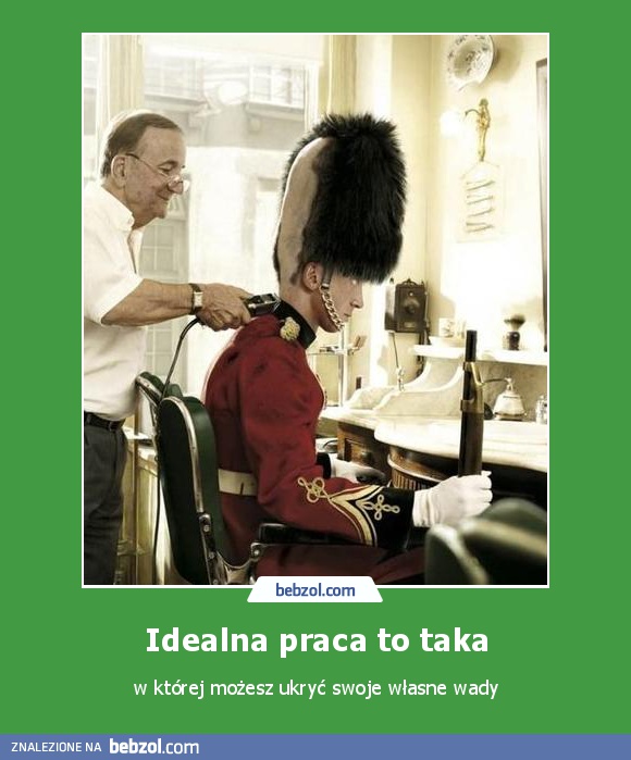 Idealna praca to taka