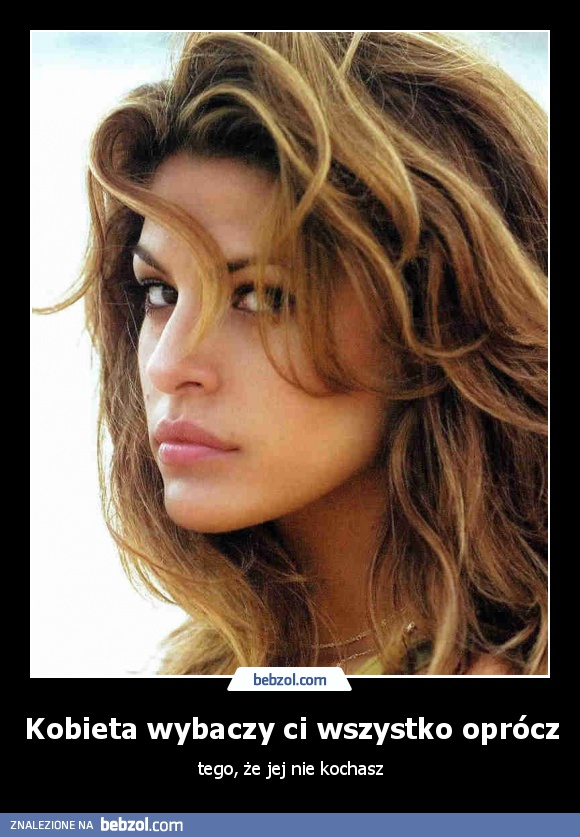 Kobieta wybaczy ci wszystko oprócz