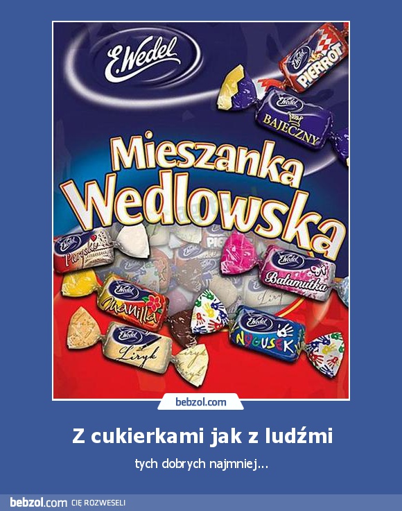 Z cukierkami jak z ludźmi