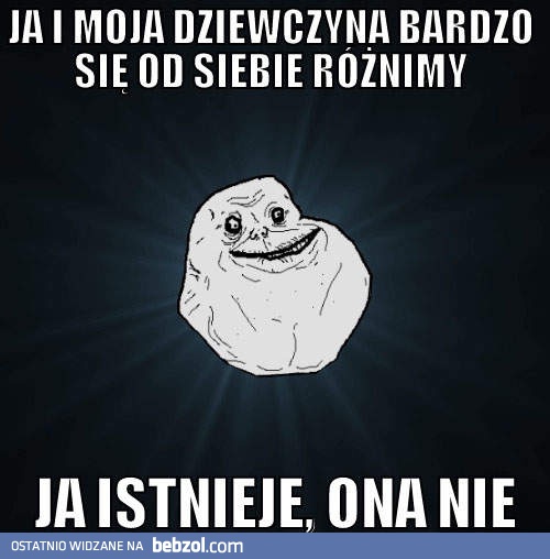 Ja i moja dziewczyna bardzo się różnimy