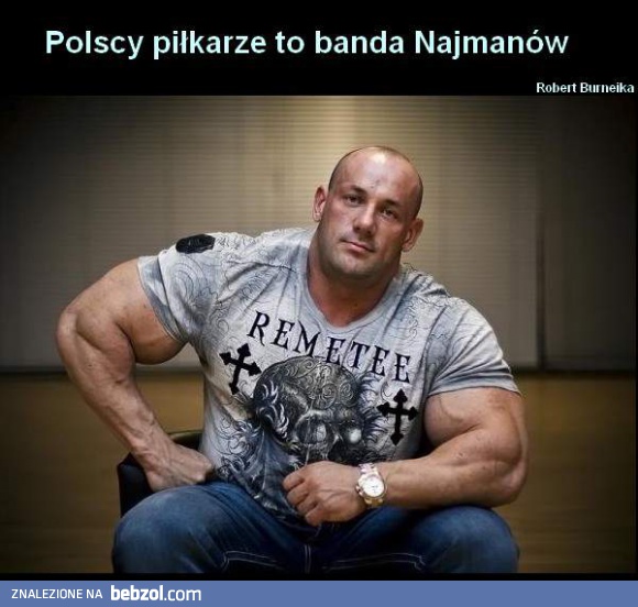 Polscy piłkarze to banda Najmanów