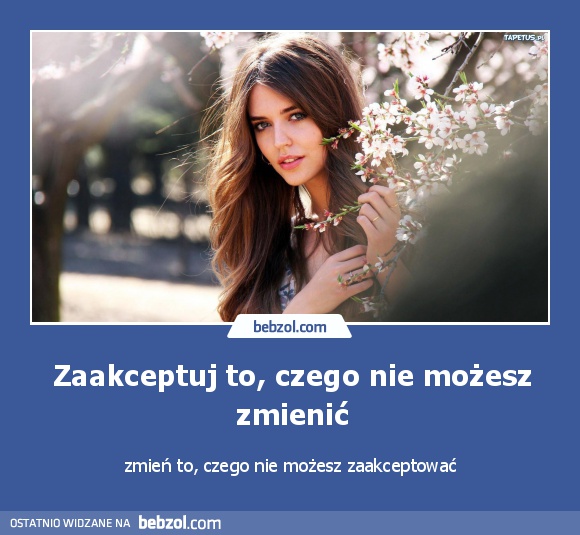 Zaakceptuj to, czego nie możesz zmienić