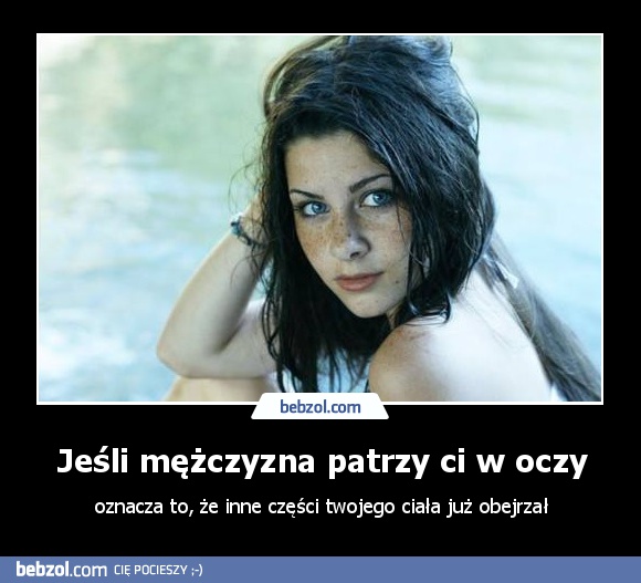 Jeśli mężczyzna patrzy ci w oczy