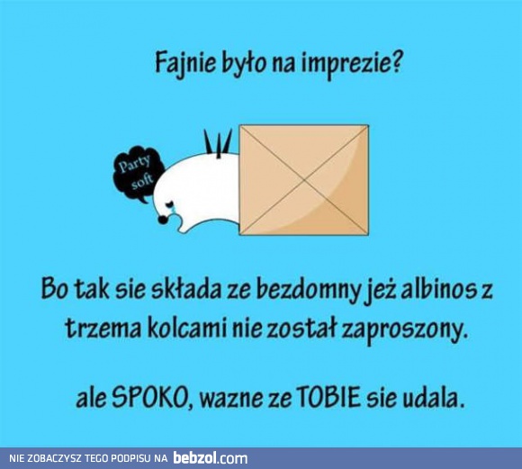 Fajnie było na imprezie?