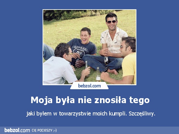 Moja była nie znosiła tego