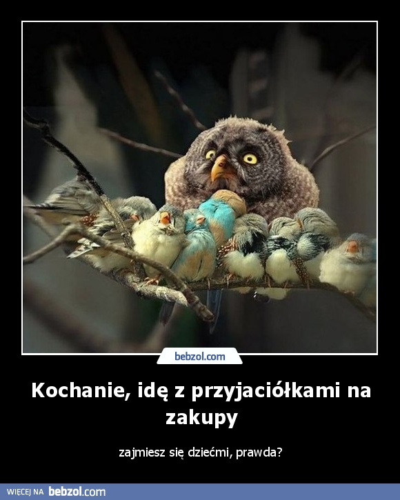 Kochanie, idę z przyjaciółkami na zakupy