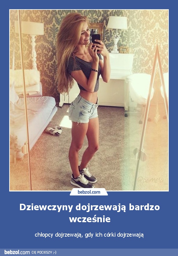 Dziewczyny dojrzewają bardzo wcześnie