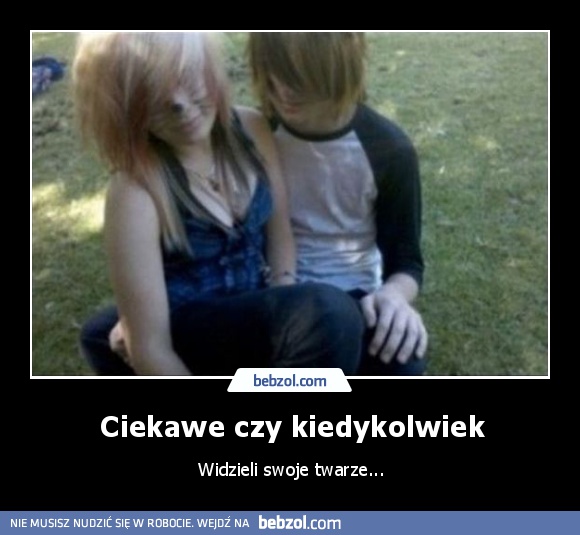 Ciekawe czy kiedykolwiek