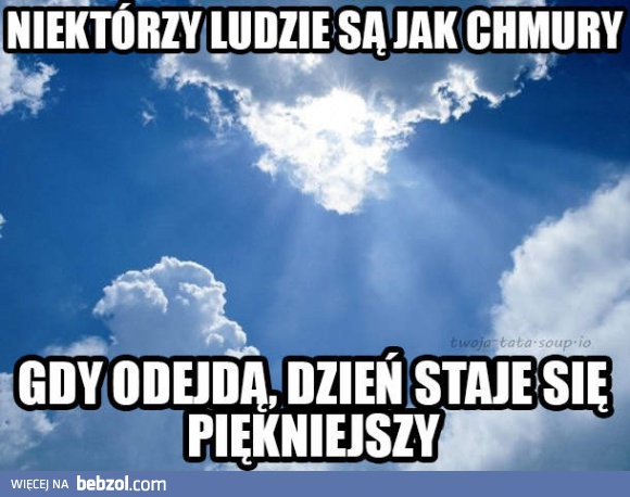 Niektórzy ludzie są jak chmury