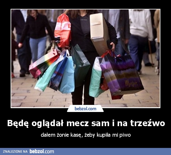 Będę oglądał mecz sam i na trzeźwo