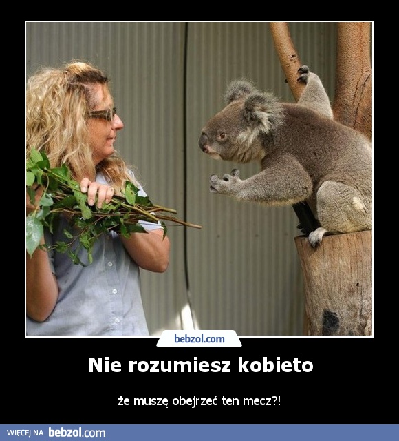 Nie rozumiesz kobieto